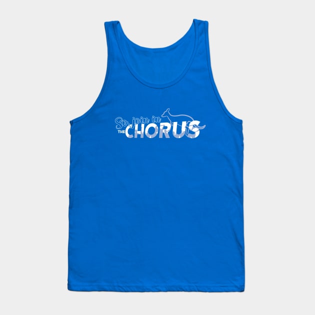 So, Join in the Chorus Tank Top by BobbyShaftoe